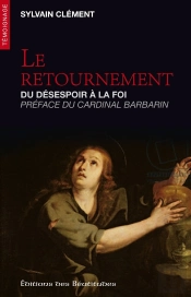Le Retournement ; Du Désespoir À La Foi