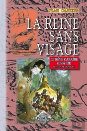 Le Rêve Caraïbe Tome 3 ; La Reine Sans Visage