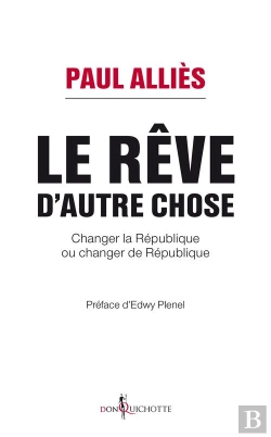 Bertrand.pt - Le Rêve D'Autre Chose ; Changer La République Ou Changer De République ?