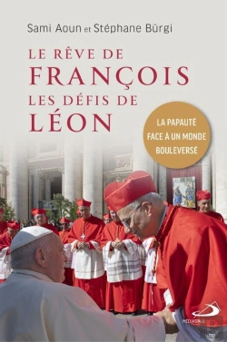 Bertrand.pt - Le Rêve De François, Les Défis De Léon : La Papauté Face À Un Monde Bouleversé