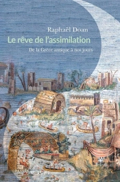 Le Rêve De L'Assimilation  ; De La Grèce Antique À Nos Jours
