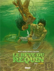 Le Rêve Du Requin : Intégrale Vol.1 : Tomes 1 À 3