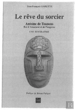 Bertrand.pt - Le Rêve Du Sorcier ; Antoine De Tounens, Roi D'Araucanie Et De Patagonie