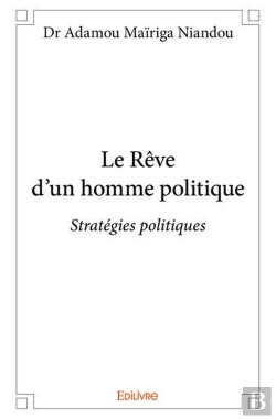 Bertrand.pt - Le Reve D'Un Homme Politique - Strategies Politiques