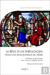Le Rêve D'Un Théologien ; Pour Une Apologétique Du Désir