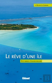 Le Rêve D'Une Île ; Petit Manuel D'Invasion Insulaire