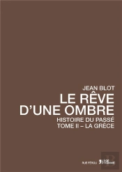 Le Rêve D'Une Ombre ; Histoire Du Passé Tome 2 ; La Grèce
