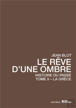 Bertrand.pt - Le Rêve D'Une Ombre ; Histoire Du Passé Tome 2 ; La Grèce