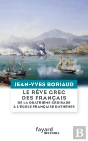 Le Rêve Grec Des Français : De La Quatrième Croisade À L'École Française D'Athènes
