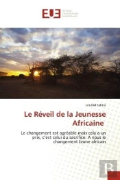 Le Reveil De La Jeunesse Africaine - Le Changement Est Agreable Mais Cela A Un Prix, C'Est Celui Du