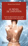 Le Réveil De L'Intuition ; Guérir En Découvrant Le Sens Caché Des Maladies Et Des Symptômes