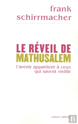 Bertrand.pt - Le Reveil De Mathusalem ; L'Avenir Appartient A Ceux Qui Savent Vieillir