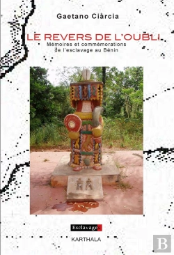 Bertrand.pt - Le Revers De L'Oubli ; Mémoires Et Commémorations De L'Esclavage Au Bénin
