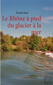 Le Rhône À Pied Du Glacier À La Mer
