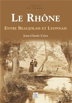Bertrand.pt - Le Rhône ; Entre Beaujolais Et Lyonnais