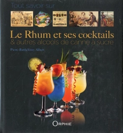 Bertrand.pt - Le Rhum Et Ses Coktails ; & Autres Alcools De Canne À Sucre