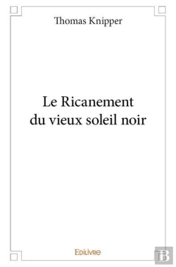 Bertrand.pt - Le Ricanement Du Vieux Soleil Noir