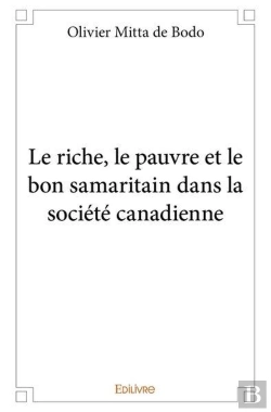Bertrand.pt - Le Riche, Le Pauvre Et Le Bon Samaritain Dans La Societe Canadienne