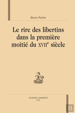 Bertrand.pt - Le Rire Des Libertins Dans La Première Moitié Du Xviie Siècle