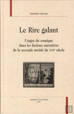 Bertrand.pt - Le Rire Galant ; Usage Du Comique Dans Les Fictions Narratives De La Seconde Moitié Du Xviie Siècle