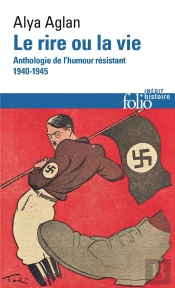 Le Rire Ou La Vie : Anthologie De L'Humour Resistant 1940-1945