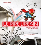 Le Rire Urbain : Quand Le Street Art Fait De L'Humour