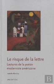 Le Risque De La Lettre. Lectures De La Poesie Moderniste Americaine