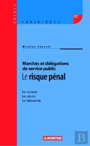 Le Risque Pénal : Les Acteurs - Les Délits - La Prévention