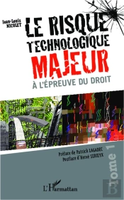 Le Risque Technologique Majeur À L'Épreuve Du Droit Tome 1