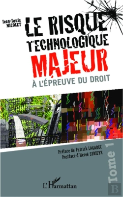 Bertrand.pt - Le Risque Technologique Majeur À L'Épreuve Du Droit Tome 1