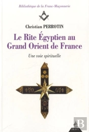Le Rite Égyptien Au Grand Orient De France ; Une Voie Spirituelle