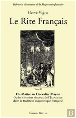 Bertrand.pt - Le Rite Français Tome 2 ; Du Maître Au Chevalier Maçon ; Ou Les Chemins Sinueux De L'Écossisme Dans La Tradition Maçonnique Française
