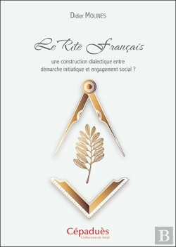 Bertrand.pt - Le Rite Français : Une Construction Dialectique Entre Démarche Initiatique Et Engagement Social ?