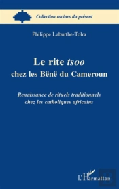 Le Rite Tsoo Chez Les Bënë Du Cameroun ; Renaissance De Rituels Traditionnels Chez Les Catholiques Africans