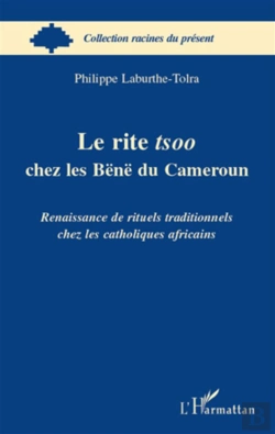 Bertrand.pt - Le Rite Tsoo Chez Les Bënë Du Cameroun ; Renaissance De Rituels Traditionnels Chez Les Catholiques Africans