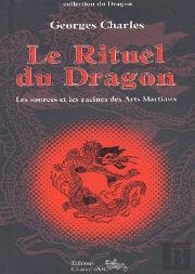 Le Rituel Du Dragon ; Les Sources Et Les Racines Des Arts Martiaux