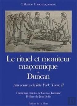 Bertrand.pt - Le Rituel Et Moniteur Maçonnique De Duncan ; Aux Sources Du Rite York T.2