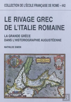 Bertrand.pt - Le Rivage Grec De L'Italie Romaine : La Grande Grèce Dans L'Historiographie Augu : La Grande Grece Dans L Historiographie Augusteenne