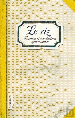 Bertrand.pt - Le Riz : Recettes Et Variations Gourmandes