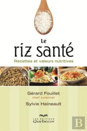 Le Riz Sante. Recettes Et Valeurs Nutritives 2e Ed.