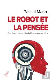 Le Robot Et La Pensée ; Contre-Philosophie De L'Homme-Machine