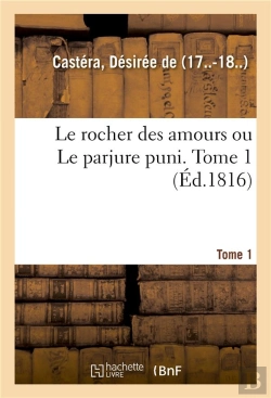 Bertrand.pt - Le Rocher Des Amours Ou Le Parjure Puni. Tome 1