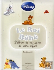 Le Roi Bébé ; L'Album De Naissance De Votre Enfant