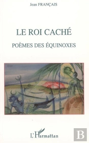 Le Roi Cache ; Poemes Des Equinoxes