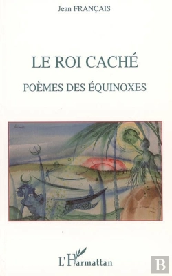 Bertrand.pt - Le Roi Cache ; Poemes Des Equinoxes