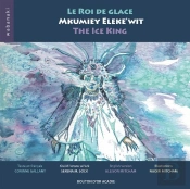 Le Roi De Glace / Mkumiey Eleke'Wit / The Ice King