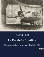 Le Roi De La Frontiere - Un Roman D Aventures De Buffal