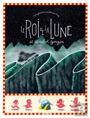 Le Roi De La Lune Et Le Robot Zinzin