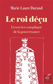 Le Roi Déçu : L'Exercice Compliqué De La Gouvernance