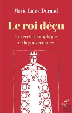 Bertrand.pt - Le Roi Déçu : L'Exercice Compliqué De La Gouvernance